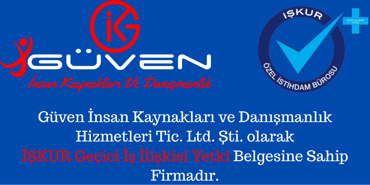Güven İnsan Kaynakları ve Danışmanlık Hizmetleri Tic. Ltd. Şti. olarak İŞKUR Geçici İş İlişkisi Yetki Belgesine Sahip Firmadır.